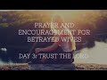 Prayer and Encouragement for Betrayed Wives: Day Three &quot;Trust the Lord&quot; | Dr. Doug Weiss