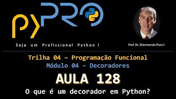 Aula128 - Módulo04 - Trilha: Programação Funcional - O que é um Decorador em Python?