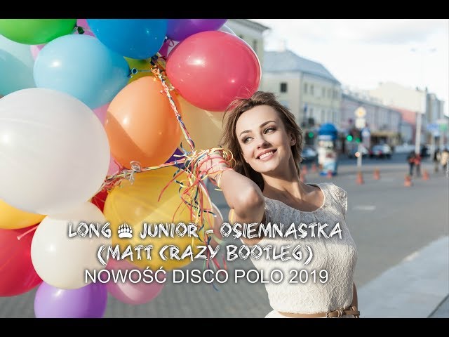 Long & Junior - Osiemnastka (Matt Crazy Bootleg) NOWOÆ DISCO POLO 2019