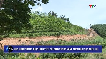 (TTV) Khó khăn trong thực hiện tiêu chí giao thông nông thôn khu vực miền núi
