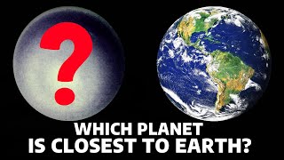 Which planet is closest to Earth? Interesting things about the Solar System.