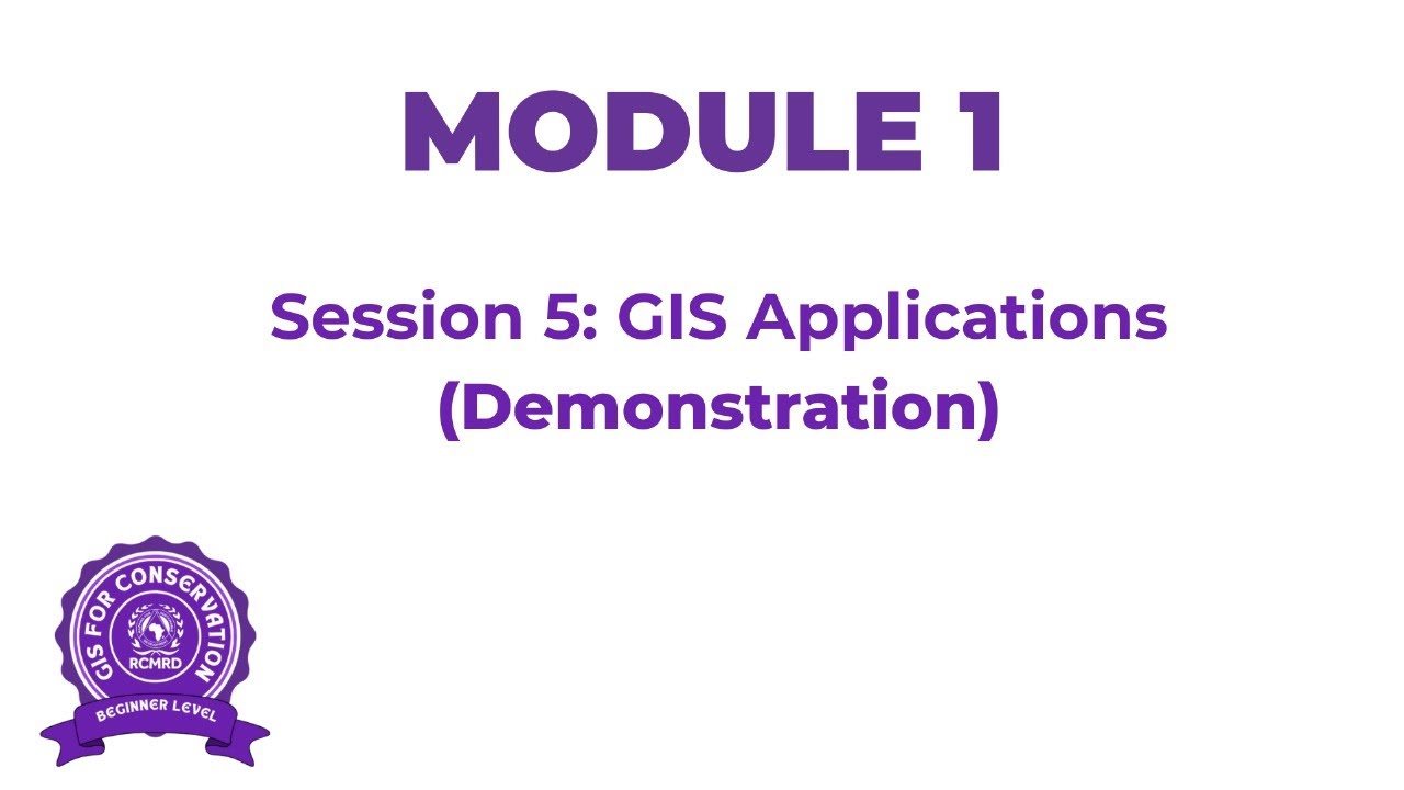 Module 1: Session 5 - GIS Applications