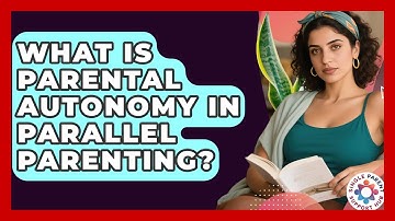 What Is Parental Autonomy In Parallel Parenting? - Single Parent Support Hub