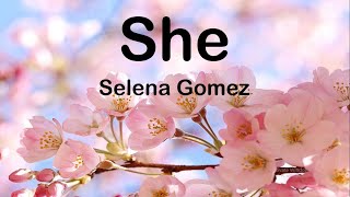 Selena Gomez - She (Lyrics)