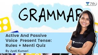 Active And Passive Voice | Present Tense: Rules + Menti Quiz | Jyoti Kumari