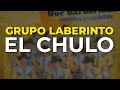 Grupo Laberinto - El Chulo (Audio Oficial)