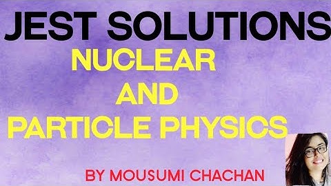 NUCLEAR PHYSICS JEST 2014-2019 Solved questions