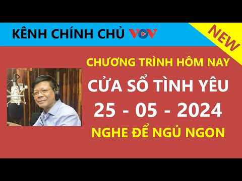 [MỚI NHẤT] KÊNH CHÍNH CHỦ VOV Cửa Sổ Tình Yêu hôm nay 25/5