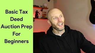 Basic Tax Deed Auction Prep For Beginners