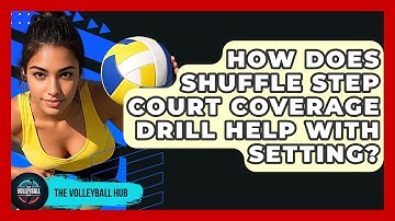 How Does Shuffle Step Court Coverage Drill Help With Setting? - The Volleyball Hub