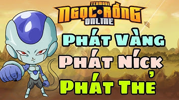 NGỌC RỒNG ONLINE:ANH EM THI TỐT KHÔNG LÊN XEM LIVE PHÁT VÀNG NGỌC NICK BÔNG TAI RANDOM 0Đ