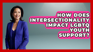 How Does Intersectionality Impact LGBTQ Youth Support? - Living LGBTQ