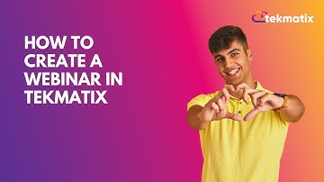 How To Create a Webinar in Tekmatix