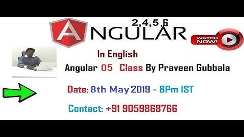 Angular 5th Class In English Praveen Gubbala 9059868766 I 08th may 2019