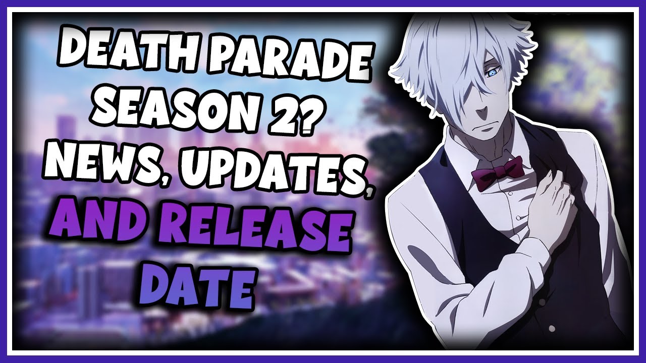 Death Parade Season 2 Really Confirmed?: Release Date, Plot