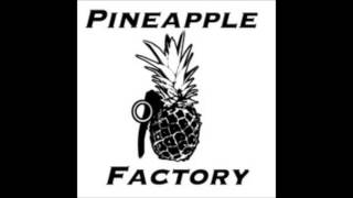 Pineapple Factory - Graveyard Shift