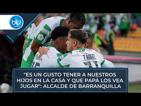 "Es un gusto tener a nuestros hijos en la casa y que papá los vea jugar": alcalde de Barranquilla