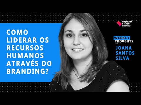 Como liderar os recursos humanos através do Branding? | Weekly Thoughts