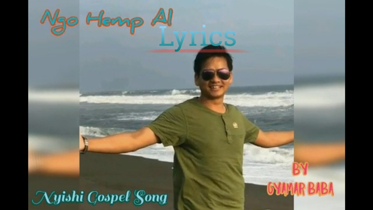 Ngo Hemp AL Lyrics Song  Singer Pastor Gyamar Baba Nyishi Gospel Song