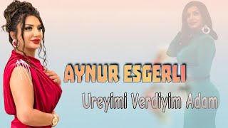 Aynur Esgerli - Ureyimi Verdiyim Adam 2023 (Resmi Klip)