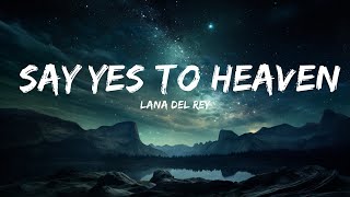 Lana Del Rey - Say Yes To Heaven (Lyrics)  |  30 Mins. Top Vibe music