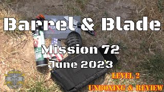 Barrel & Blade Operation 72  June 2023  Level 2 Unboxing & Review