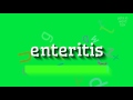 How to say "enteritis"! (High Quality Voices)