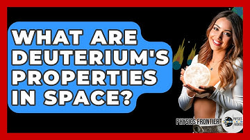 What Are Deuterium