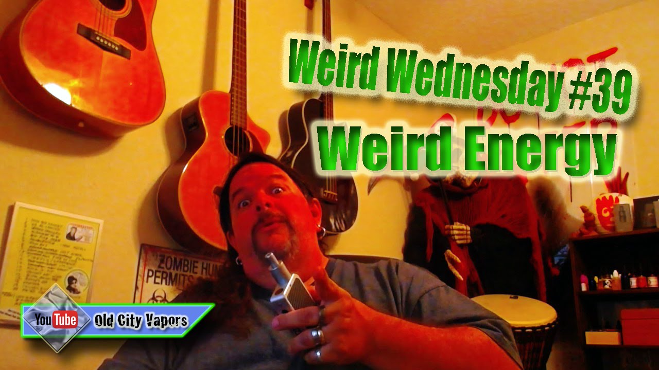Weird Wednesday 39 Weird Energy YouTube