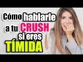 Haz ESTO para ACERCARTE y HABLARLE a ese CHICO - Deja de ser TIMIDA con tu CRUSH - Lau