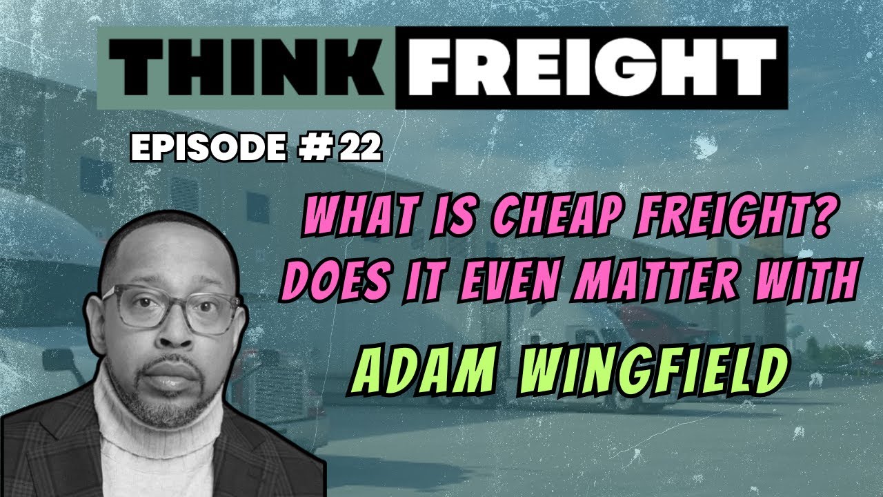 Episode #22: What Is Cheap Freight? Does It Even Matter with Adam Wingfield, ILG