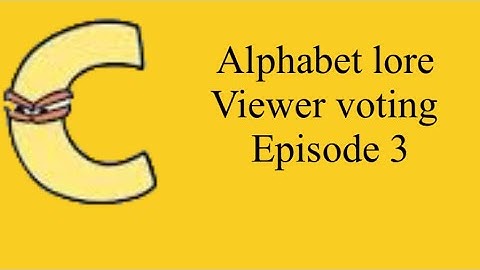 Alphabet lore viewer voting episode 3 [VOTING CLOSED]
