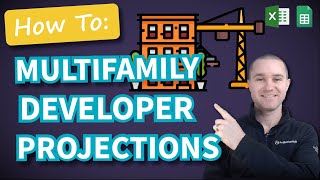 How to Create Investor Ready Projections for a Multifamily Apartment Developer