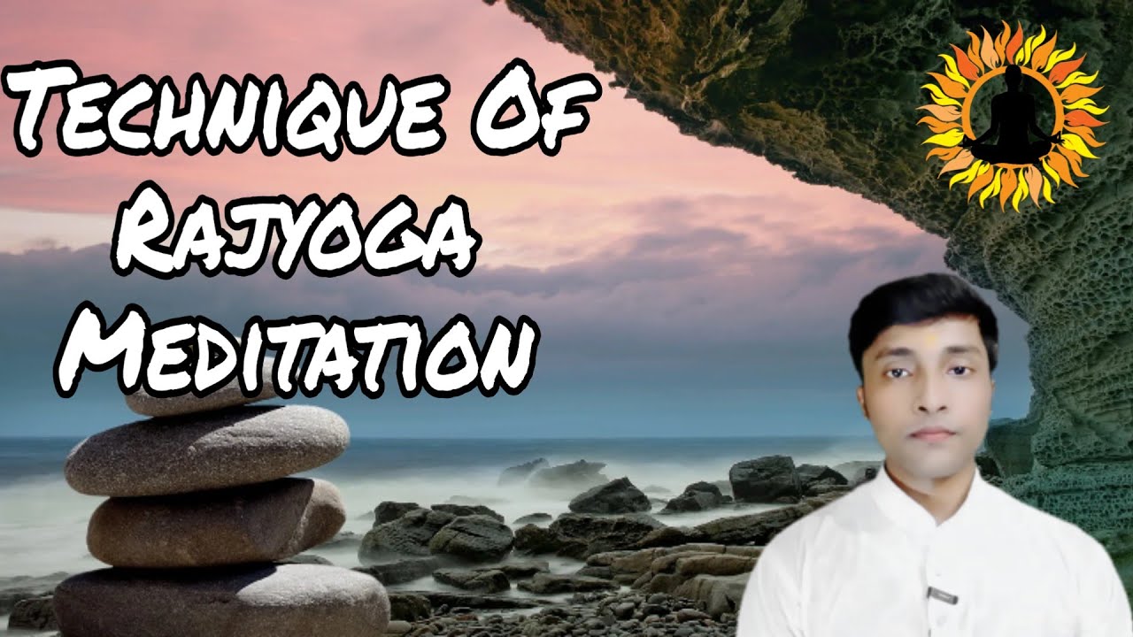 Rajyoga Meditation Technique Technique Of Rajyoga Meditation2020