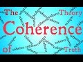 The Coherence Theory of Truth