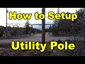 How to Install a Utility Pole in the ground for electricity hook-up