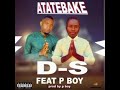 D.S Ft P Boy-Atate Bake(Prod By P Boy)