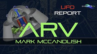 UFO REPORT Volume 2 - Mark McCandlish and the Fluxliner ARV ( Alien Reproduction Vehicle )