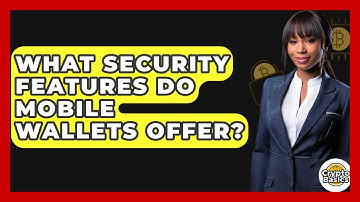 What Security Features Do Mobile Wallets Offer? - CryptoBasics360.com
