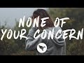 Jhené Aiko - None Of Your Concern (Lyrics)