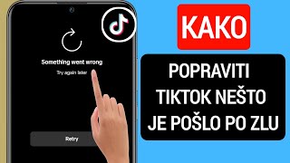 Kako Popraviti Tiktok Problem, Nešto Je Pošlo Po Zlu (2023) || Tiktok Ne Radi Riješi