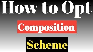 How to Opt Composition Scheme | GST with Rohit