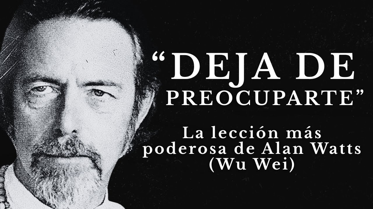 Este Video Aparecerá Cuando Más lo Necesites. ¡DEJA DE PREOCUPARTE! ALAN WATTS