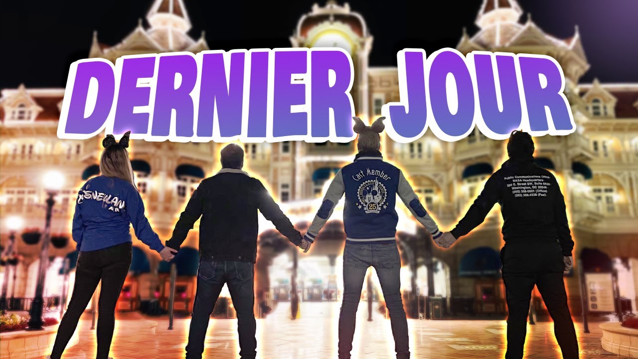 LE DERNIER JOUR à DISNEYLAND PARIS