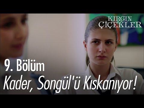 Kader, Songül'ü kıskanıyor! - Kırgın Çiçekler 9. Bölüm