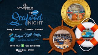 Seafood Night - Atmosphere Restaurant | Wyndham Grand Manama