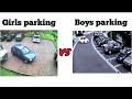 Girls parking  vs boys parking  girls vs boys memes mg edits girlsvsboys