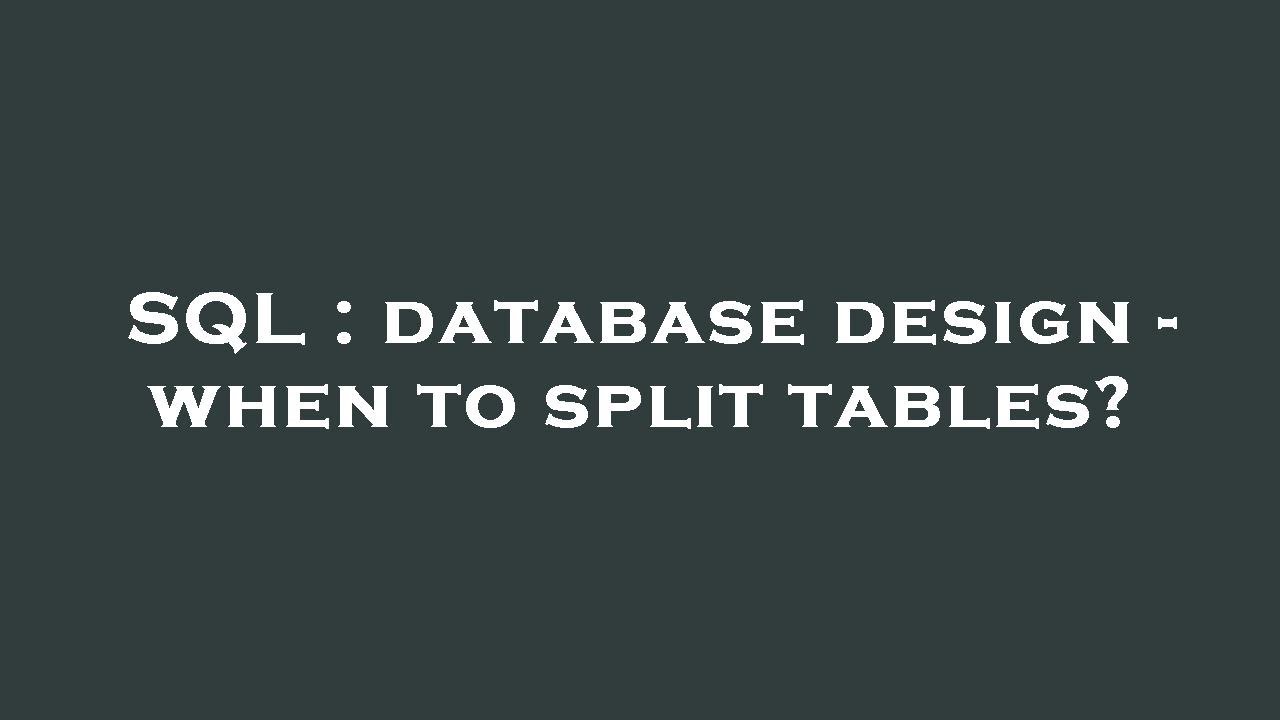 SQL : database design - when to split tables? - YouTube
