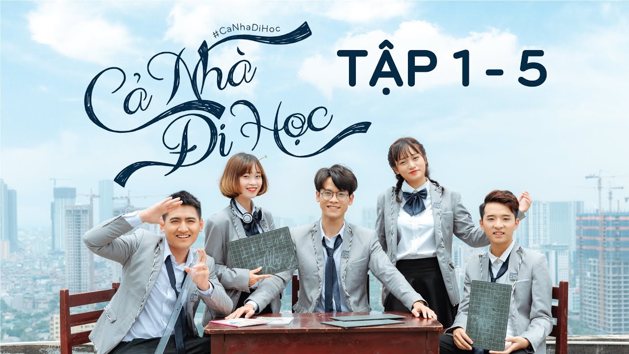 Cả Nhà Đi Học TẬP 1-5 - Official | Phim Học Đường - Hoán Đổi  - Gia Đình 2018 - youtube
