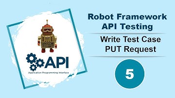 Robot Framework - API Testing - Write Test case - PUT request